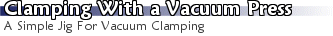 Clamping With a Vacuum Press