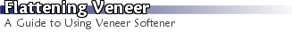 Flattening Veneer with Veneer Softener