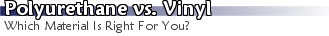 Polyurethane vs. Vinyl