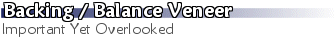 Backing/Balance Veneer - Important Yet Overlooked