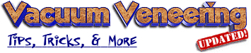 Vacuum Veneering - Tips, Tricks, and More!